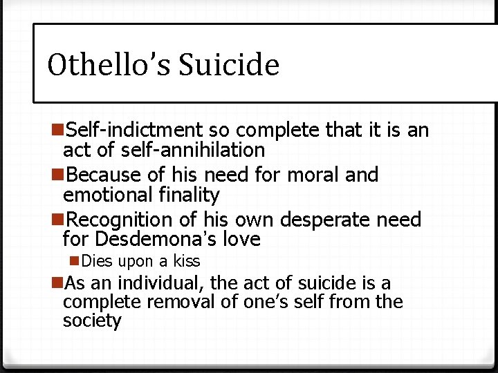 Othello’s Suicide n. Self-indictment so complete that it is an act of self-annihilation n.