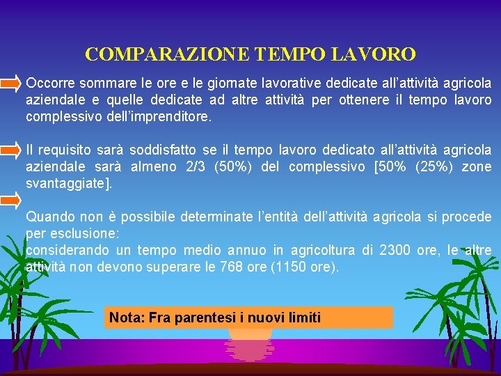 COMPARAZIONE TEMPO LAVORO Occorre sommare le ore e le giornate lavorative dedicate all’attività agricola