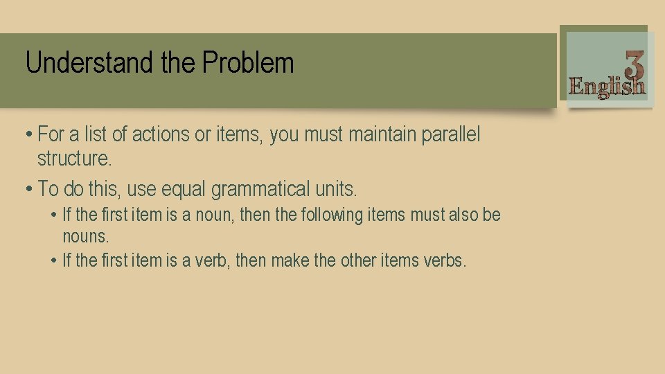 Understand the Problem • For a list of actions or items, you must maintain