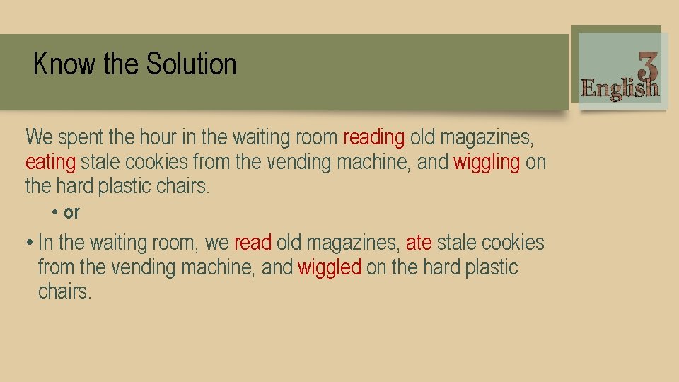Know the Solution We spent the hour in the waiting room reading old magazines,