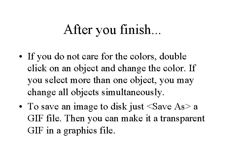After you finish. . . • If you do not care for the colors, After you finish. . . • If you do not care for the colors,