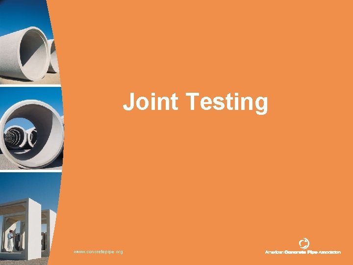 Joint Testing www. concretepipe. org 