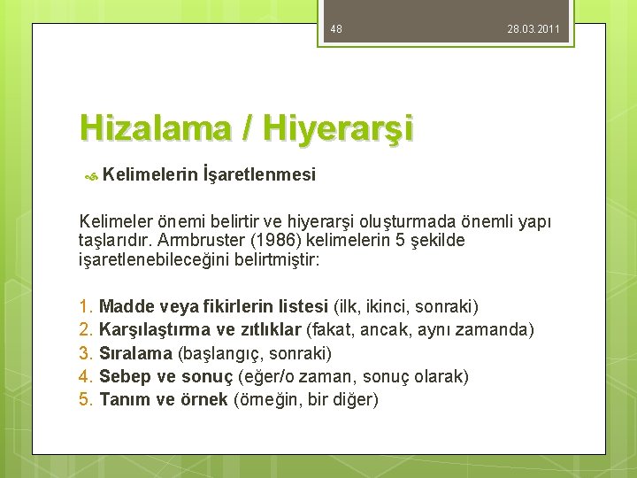 48 28. 03. 2011 Hizalama / Hiyerarşi Kelimelerin İşaretlenmesi Kelimeler önemi belirtir ve hiyerarşi