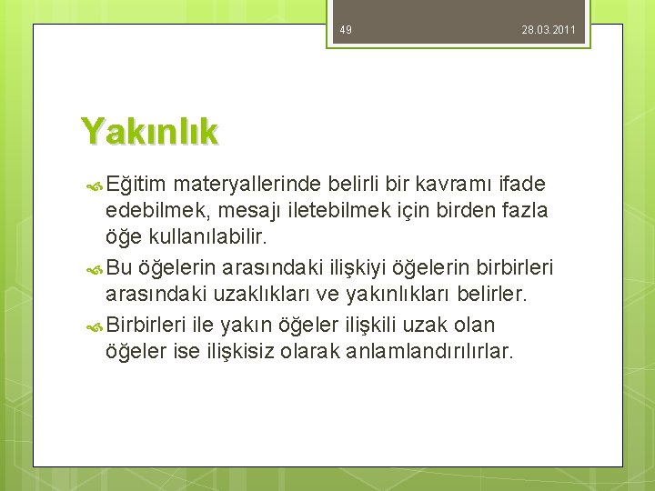 49 28. 03. 2011 Yakınlık Eğitim materyallerinde belirli bir kavramı ifade edebilmek, mesajı iletebilmek