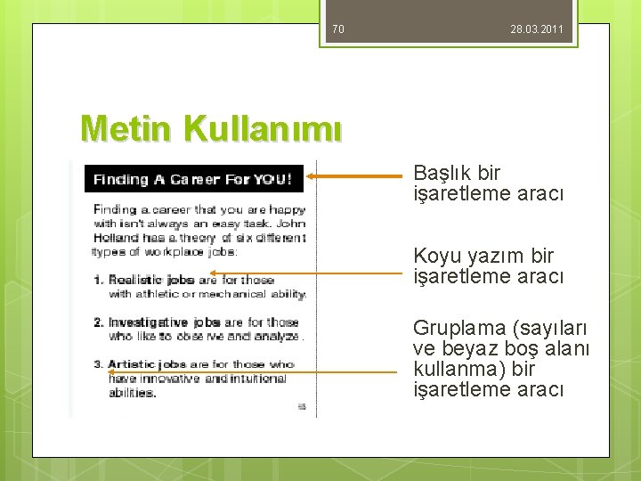 70 28. 03. 2011 Metin Kullanımı Başlık bir işaretleme aracı Koyu yazım bir işaretleme