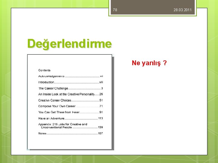 78 28. 03. 2011 Değerlendirme Ne yanlış ? 