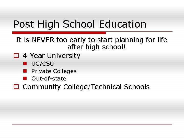 Post High School Education It is NEVER too early to start planning for life