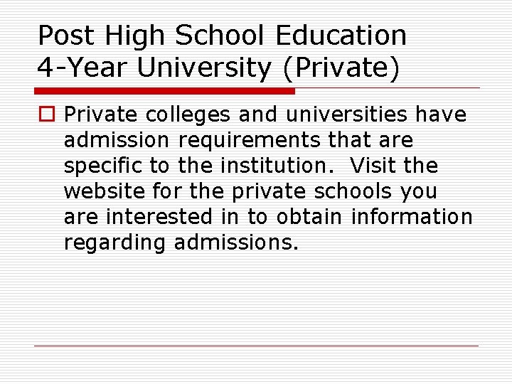 Post High School Education 4 -Year University (Private) o Private colleges and universities have