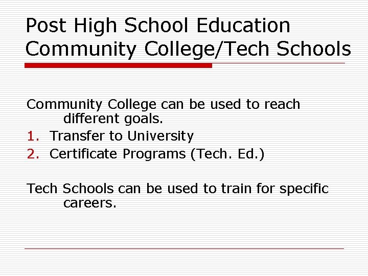 Post High School Education Community College/Tech Schools Community College can be used to reach