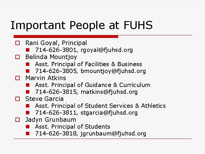 Important People at FUHS o Rani Goyal, Principal n 714 -626 -3801, rgoyal@fjuhsd. org