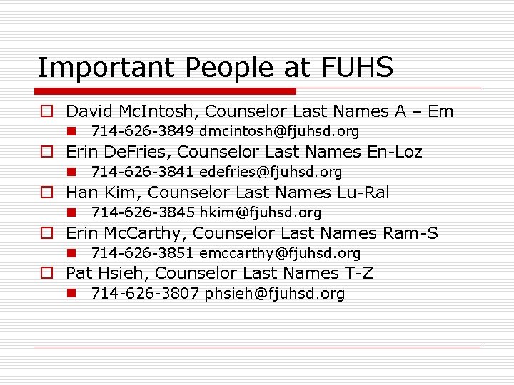 Important People at FUHS o David Mc. Intosh, Counselor Last Names A – Em