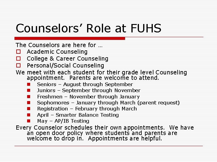 Counselors’ Role at FUHS The Counselors are here for … o Academic Counseling o