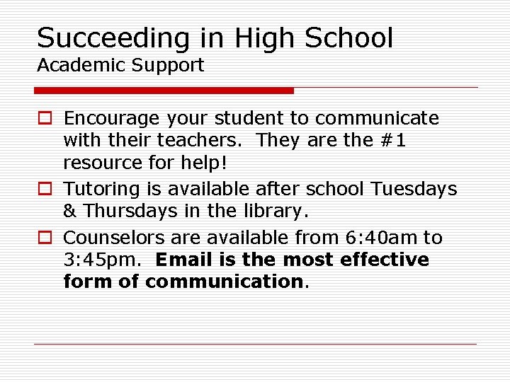 Succeeding in High School Academic Support o Encourage your student to communicate with their