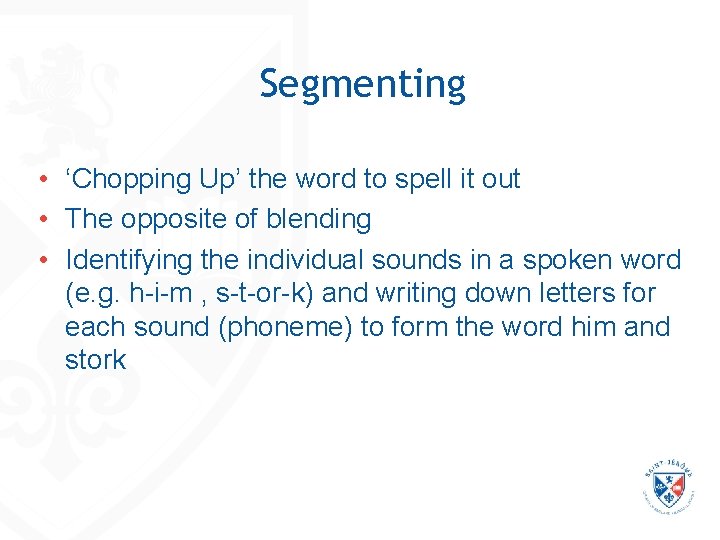 Segmenting • ‘Chopping Up’ the word to spell it out • The opposite of Segmenting • ‘Chopping Up’ the word to spell it out • The opposite of