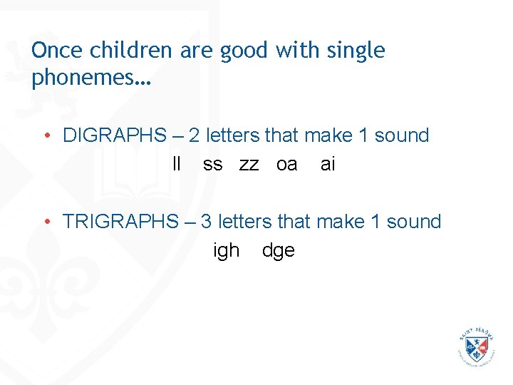 Once children are good with single phonemes… • DIGRAPHS – 2 letters that make Once children are good with single phonemes… • DIGRAPHS – 2 letters that make