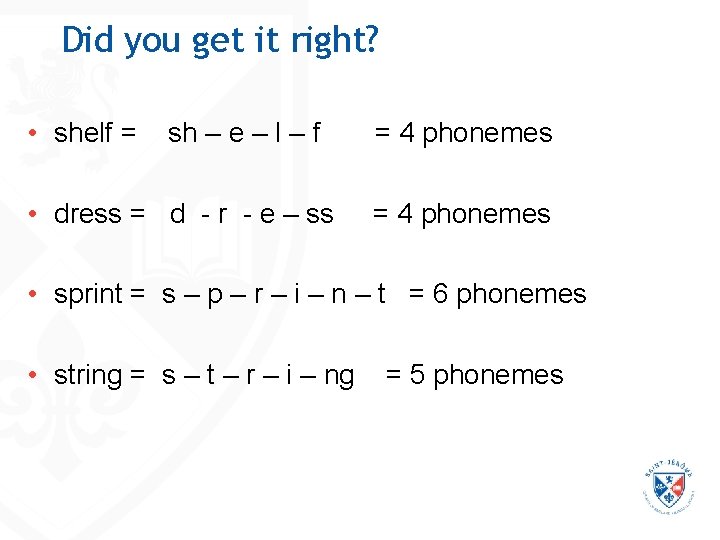 Did you get it right? • shelf = sh – e – l – Did you get it right? • shelf = sh – e – l –