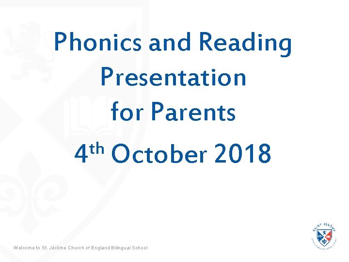 Phonics and Reading Presentation for Parents th 4 October 2018 Welcome to St. Phonics and Reading Presentation for Parents th 4 October 2018 Welcome to St.