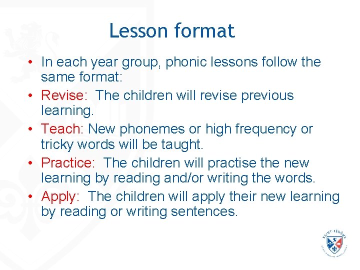 Lesson format • In each year group, phonic lessons follow the same format: • Lesson format • In each year group, phonic lessons follow the same format: •
