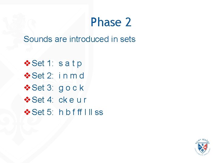 Phase 2 Sounds are introduced in sets v Set 1: s a t p Phase 2 Sounds are introduced in sets v Set 1: s a t p