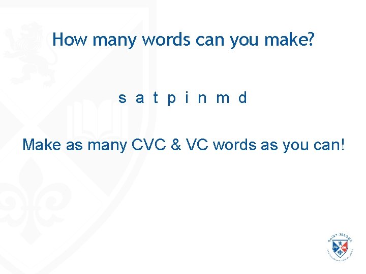 How many words can you make? s a t p i n m d How many words can you make? s a t p i n m d