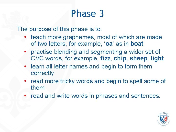 Phase 3 The purpose of this phase is to: • teach more graphemes, most Phase 3 The purpose of this phase is to: • teach more graphemes, most