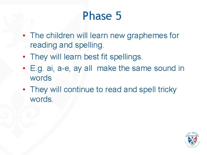 Phase 5 • The children will learn new graphemes for reading and spelling. • Phase 5 • The children will learn new graphemes for reading and spelling. •