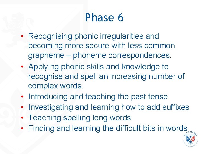 Phase 6 • Recognising phonic irregularities and becoming more secure with less common grapheme Phase 6 • Recognising phonic irregularities and becoming more secure with less common grapheme