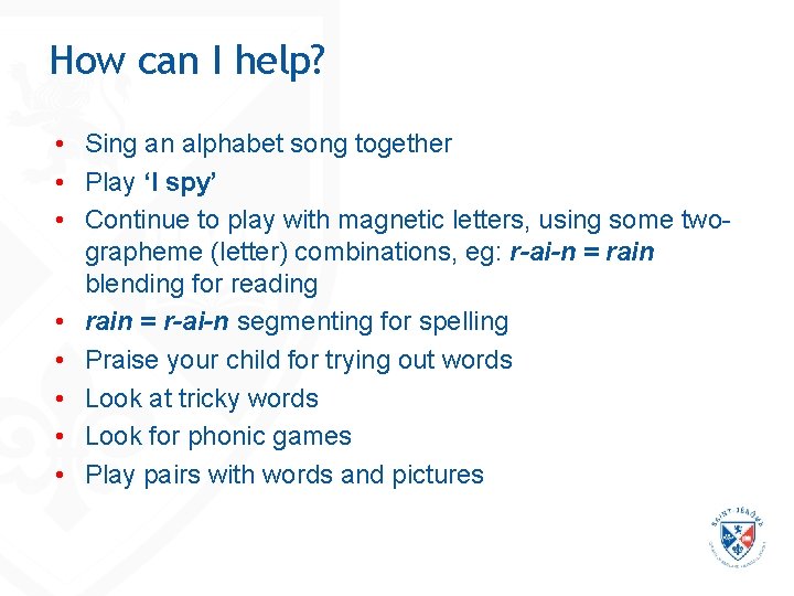 How can I help? • Sing an alphabet song together • Play ‘I spy’ How can I help? • Sing an alphabet song together • Play ‘I spy’