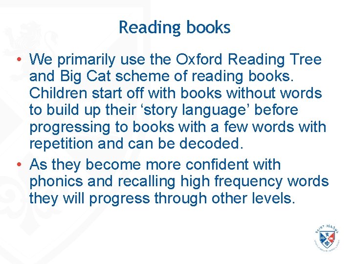 Reading books • We primarily use the Oxford Reading Tree and Big Cat scheme Reading books • We primarily use the Oxford Reading Tree and Big Cat scheme