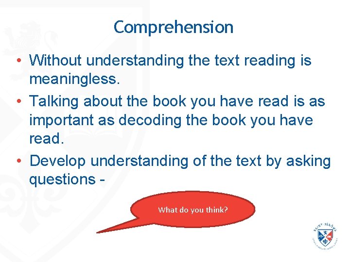 Comprehension • Without understanding the text reading is meaningless. • Talking about the book Comprehension • Without understanding the text reading is meaningless. • Talking about the book