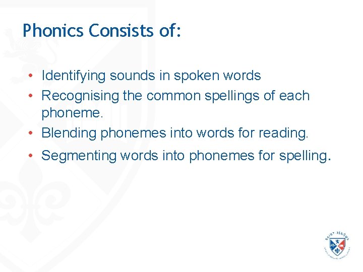 Phonics Consists of: • Identifying sounds in spoken words • Recognising the common spellings Phonics Consists of: • Identifying sounds in spoken words • Recognising the common spellings