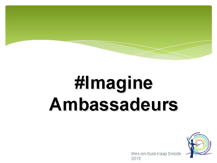 #Imagine Ambassadeurs Wes-en-Suid-Kaap Sinode 2015 