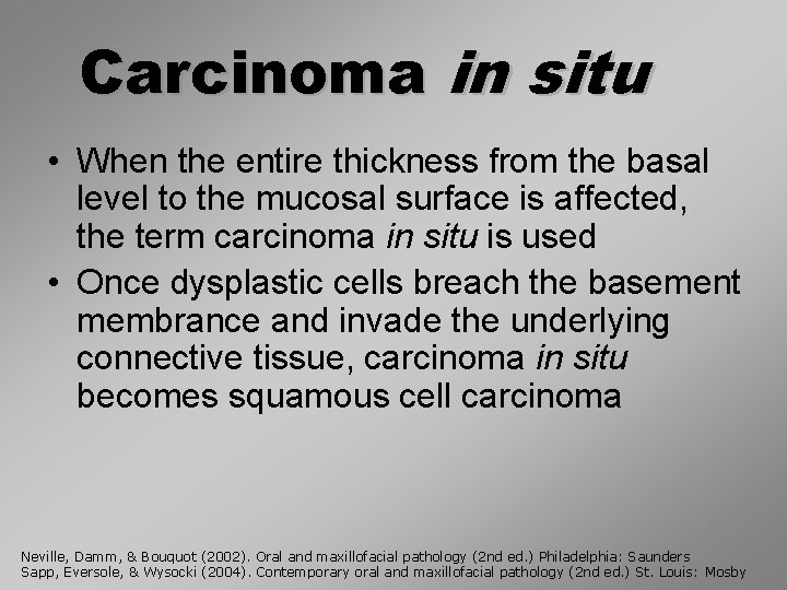 Carcinoma in situ • When the entire thickness from the basal level to the