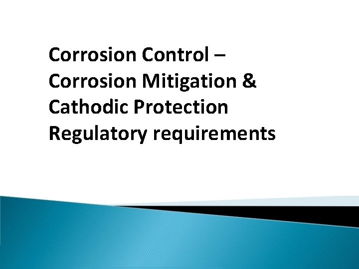 Corrosion Control – Corrosion Mitigation & Cathodic Protection Regulatory requirements 