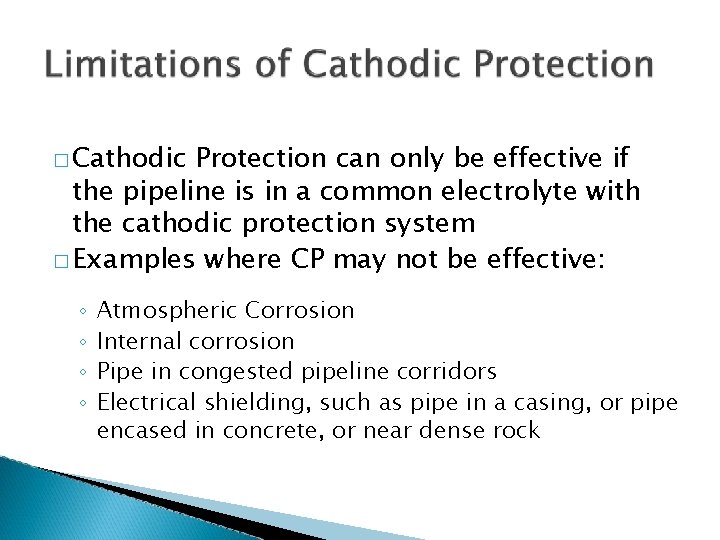 � Cathodic Protection can only be effective if the pipeline is in a common