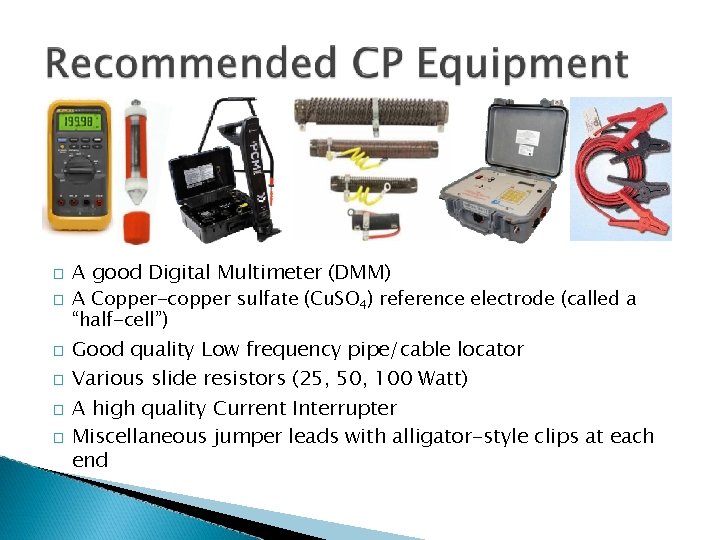 � � � A good Digital Multimeter (DMM) A Copper-copper sulfate (Cu. SO 4)