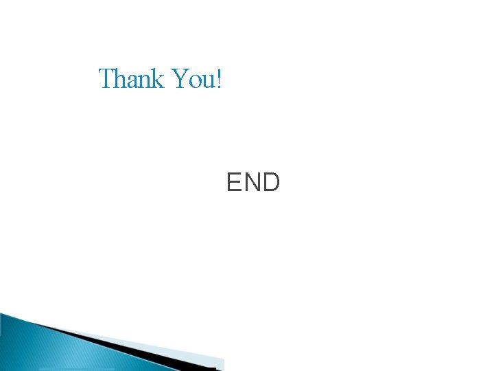 Thank You! END 