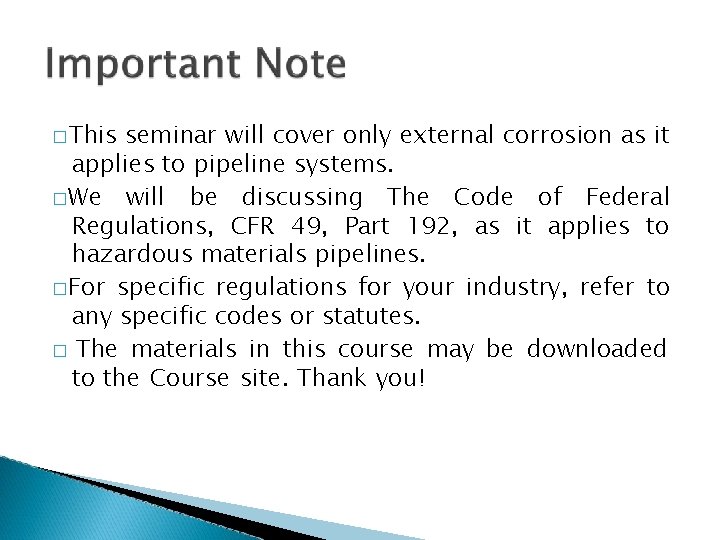 � This seminar will cover only external corrosion as it applies to pipeline systems.