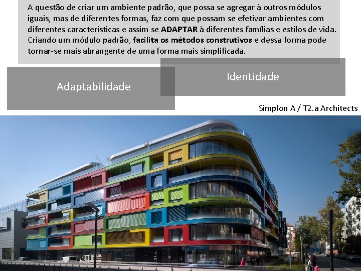 A questão de criar um ambiente padrão, que possa se agregar à outros módulos
