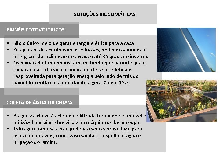 SOLUÇÕES BIOCLIMÁTICAS PAINÉIS FOTOVOLTAICOS § São o único meio de gerar energia elétrica para