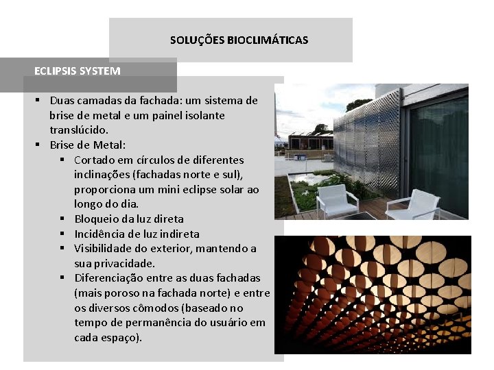 SOLUÇÕES BIOCLIMÁTICAS ECLIPSIS SYSTEM § Duas camadas da fachada: um sistema de brise de