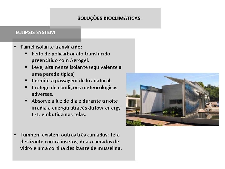 SOLUÇÕES BIOCLIMÁTICAS ECLIPSIS SYSTEM § Painel isolante translúcido: § Feito de policarbonato translúcido preenchido