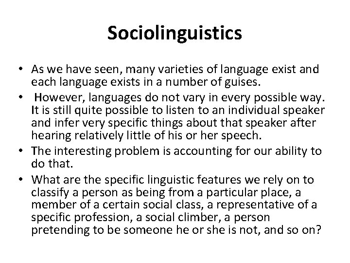 Sociolinguistics • As we have seen, many varieties of language exist and each language Sociolinguistics • As we have seen, many varieties of language exist and each language