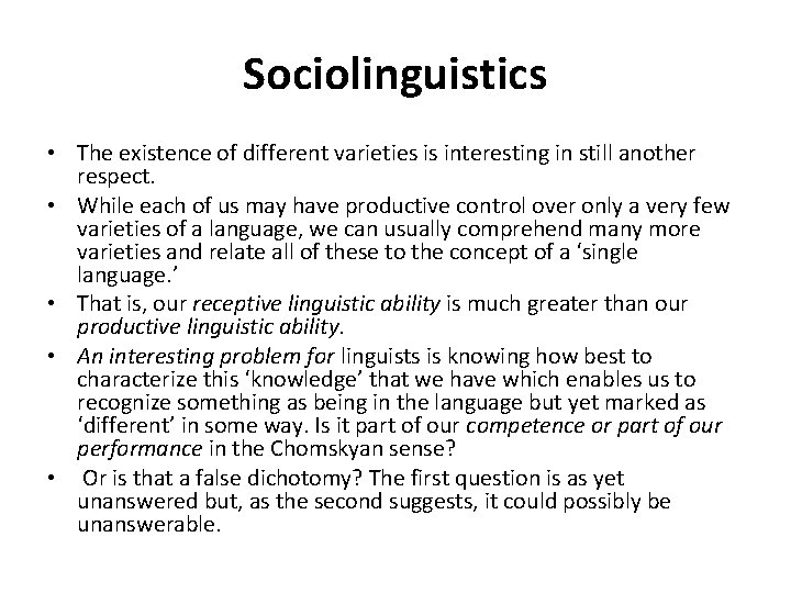 Sociolinguistics • The existence of different varieties is interesting in still another respect. • Sociolinguistics • The existence of different varieties is interesting in still another respect. •