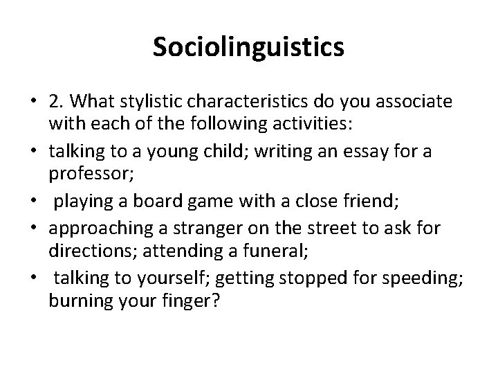 Sociolinguistics • 2. What stylistic characteristics do you associate with each of the following Sociolinguistics • 2. What stylistic characteristics do you associate with each of the following