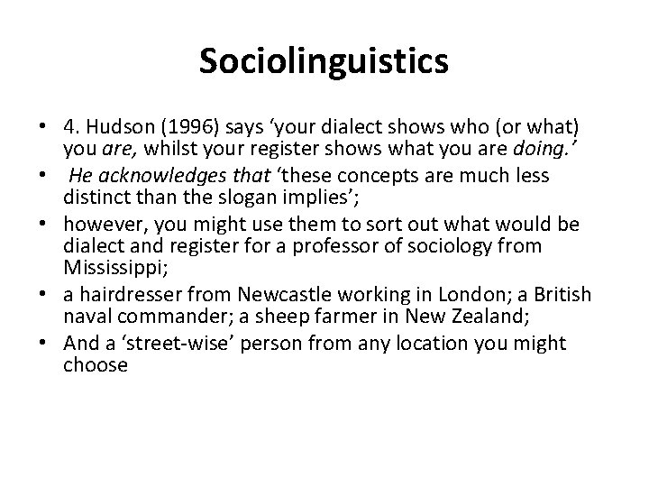Sociolinguistics • 4. Hudson (1996) says ‘your dialect shows who (or what) you are, Sociolinguistics • 4. Hudson (1996) says ‘your dialect shows who (or what) you are,