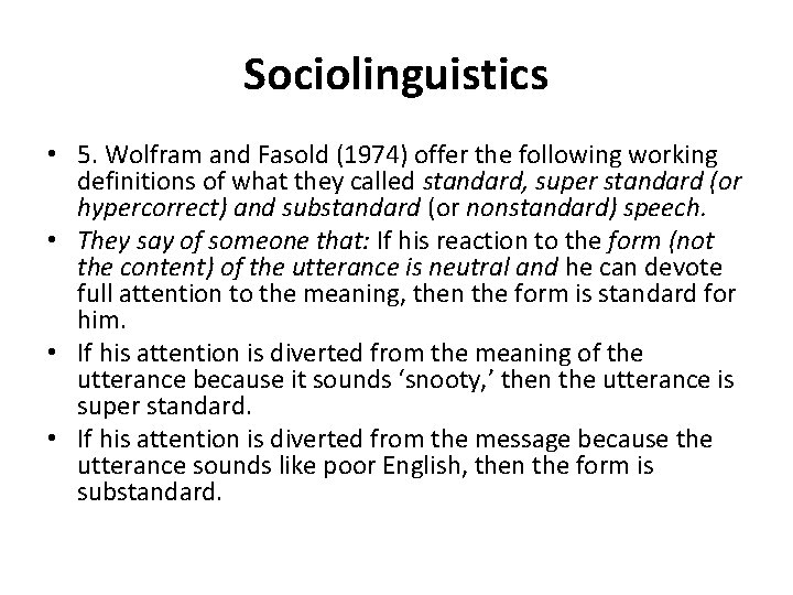 Sociolinguistics • 5. Wolfram and Fasold (1974) offer the following working definitions of what Sociolinguistics • 5. Wolfram and Fasold (1974) offer the following working definitions of what