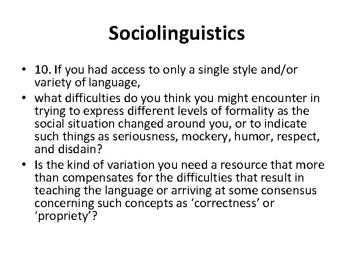 Sociolinguistics • 10. If you had access to only a single style and/or variety Sociolinguistics • 10. If you had access to only a single style and/or variety