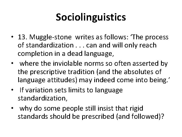 Sociolinguistics • 13. Muggle-stone writes as follows: ‘The process of standardization. . . can Sociolinguistics • 13. Muggle-stone writes as follows: ‘The process of standardization. . . can