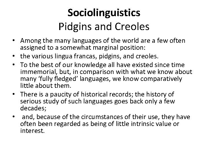 Sociolinguistics Pidgins and Creoles • Among the many languages of the world are a Sociolinguistics Pidgins and Creoles • Among the many languages of the world are a